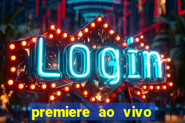 premiere ao vivo gratis fluminense